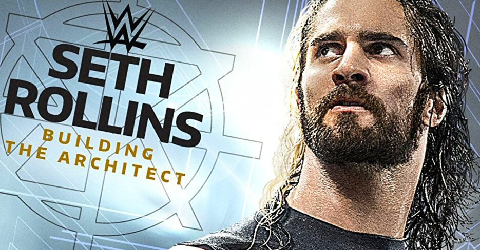 Watch WWE Seth Rollins Building the Architect 2017 Full DVD Online Free